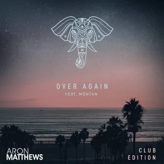 Over Again (Club Edition) by Aron Matthews