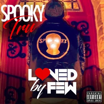 Loved by few by Spooky Tru