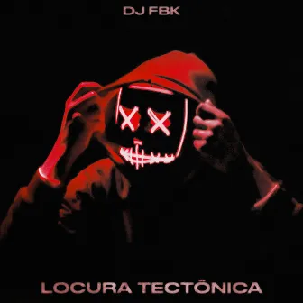 Locura Tectônica (RJ Version) by DJ FBK