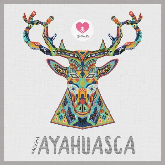 Ayahuasca EP by Kachina