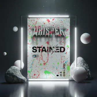 STAINED by Whisper