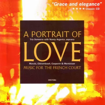 A Portrait of Love: Music for the French Court by Trio Sonnerie