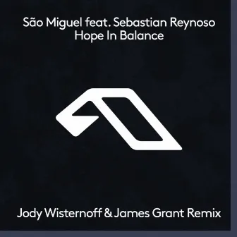 Hope In Balance (Jody Wisternoff & James Grant Remix) by São Miguel