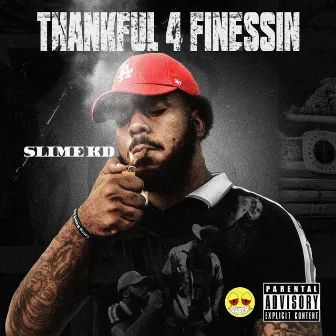 Thankful 4 Finessin' by Slime KD