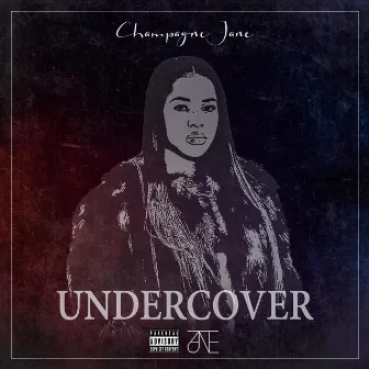 UNDERCOVER by Champagne Jane