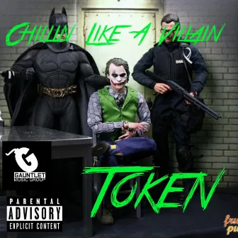 Chillin Like a Villain by Token