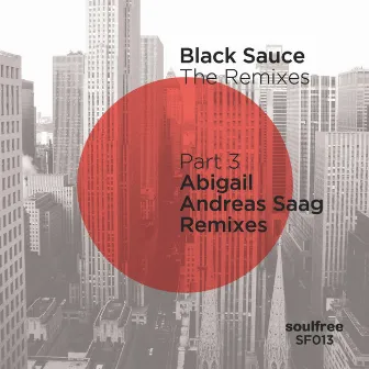 The Remixes (Part.3) - Abigail (Andreas Saag Remixes) by Black Sauce