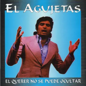 El querer no se puede ocultar (2016 Remasterizado) by El Agujetas