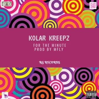 For the Minute by Kolar Kreepz