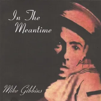 In The Meantime by Mike Gibbins