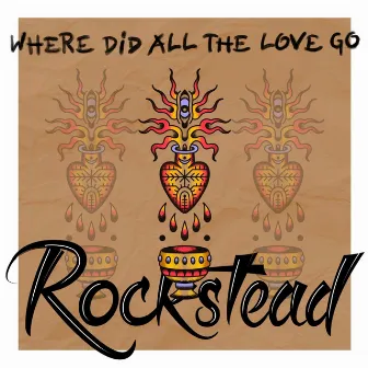 Where Did All The Love Go by Rockstead