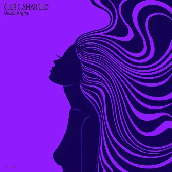 Circadian Rhythm by Club Camarillo