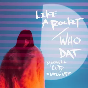 Like A Rocket / Who Dat by Greg Gee