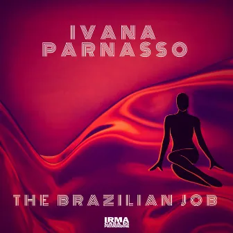 The Brazilian Job by Ivana Parnasso