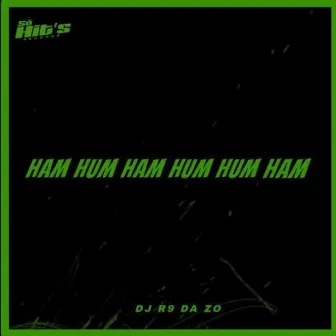 HAM HUM HAM HUM HUM HAM by DJ R9 DA ZO