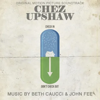 Chez Upshaw (Original Motion Picture Soundtrack) by John Fee