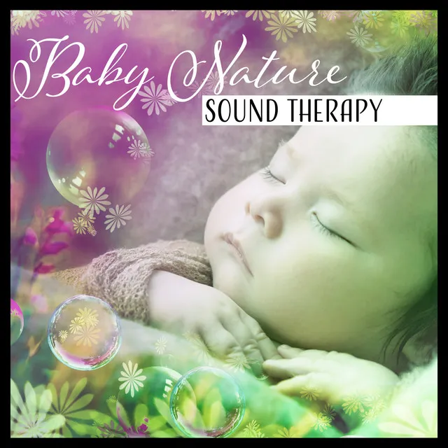 Baby Nature Sound Therapy – Calming Sleep Music, Lullabies for Babies, Soft Background for Sweet Dreaming