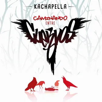 Caminando Entre Cuervos by Kachapella