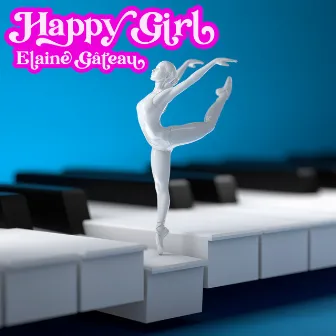 Happy Girl (Piano Pieces for Chilling and Relaxing) by Elaine Gâteau