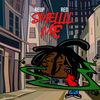 smeLLLL Me by Reup Reo