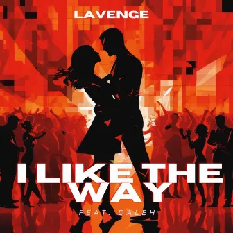 I like the way by LAVENGE