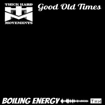 Good Old Times by Boiling Energy