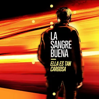 La Sangre Buena by Ella Es Tan Cargosa