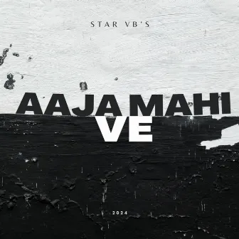 Aaja Mahi Ve by Star VB