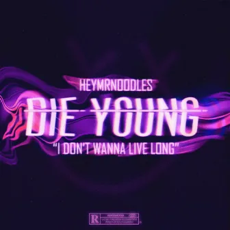 die young by HeyMrNoOdLeS