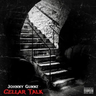 Cellar Talk by Johnny Gunnz