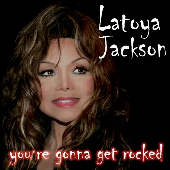 You're Gonna Get Rocked by La Toya Jackson