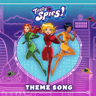 Totally Spies! - Top Secret Mission (Theme Song) by Totally Spies!