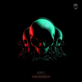 Alien Invasion EP by B3RT1