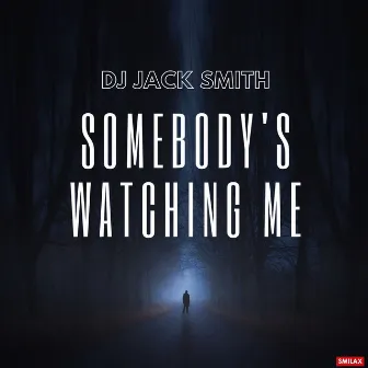 Somebody's Watching Me by Dj Jack Smith