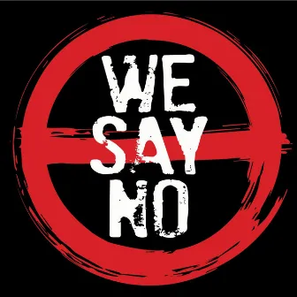 We Say No by Nate