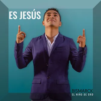 Es Jesús by Bismarck El Niño de Oro