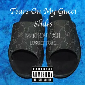 Tears on My Gucci Slides by Burnoutboi