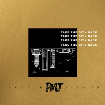 Take the City Back by Pastor Mike Jr.