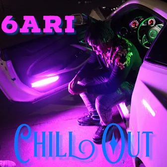 Chill Out by 6ari