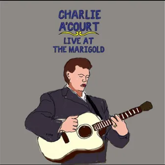 Live At the Marigold by Charlie A'Court