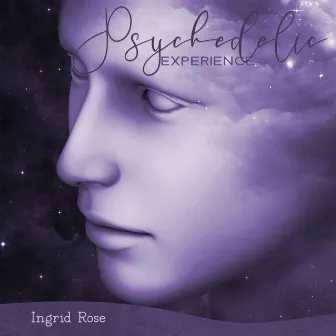 Psychedelic Experience: Shamanic Manifestation of Inner Spiritual Journey by Ingrid Rose