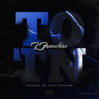 T.O.T.N by L.Franchise