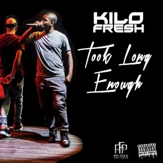 Took Long Enough by Kilo Fresh