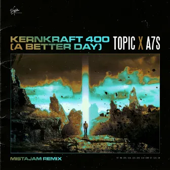 Kernkraft 400 (A Better Day) [MistaJam Remix] by A7S