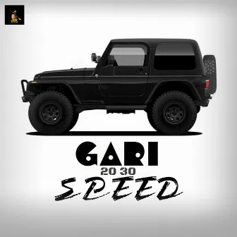 GARI 20 30 SPEED by JOJO Rapstar