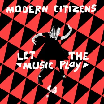 Let The Music Play by Modern Citizens