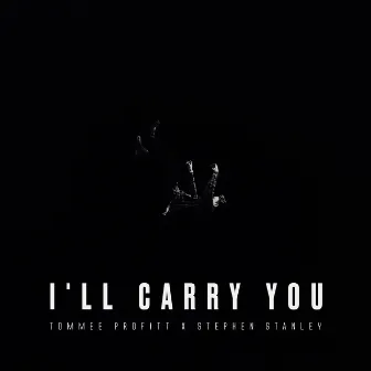 I'll Carry You by Stephen Stanley