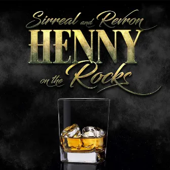 Henny On The Rocks by Revron