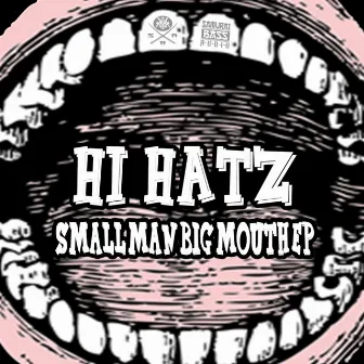 Small Man Big Mouth EP by Hi Hatz