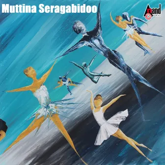 Muttina Seragabidoo by Mangala